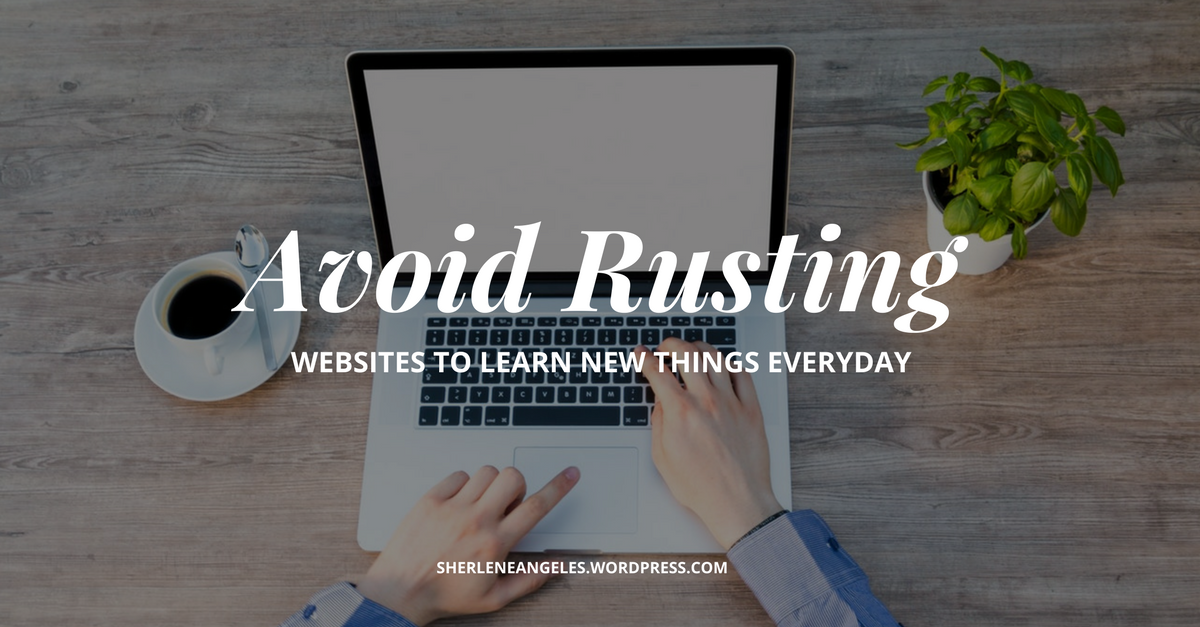Avoid Rusting: Websites to Learn New Things Everyday